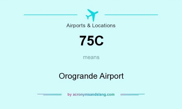 What does 75C mean? It stands for Orogrande Airport