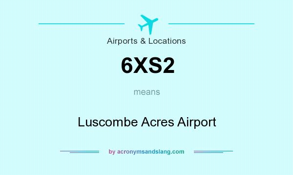 What does 6XS2 mean? It stands for Luscombe Acres Airport