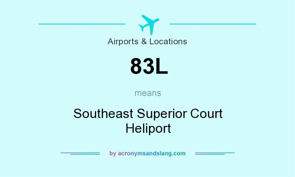 What does 83L mean? It stands for Southeast Superior Court Heliport