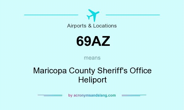 What does 69AZ mean? It stands for Maricopa County Sheriff`s Office Heliport