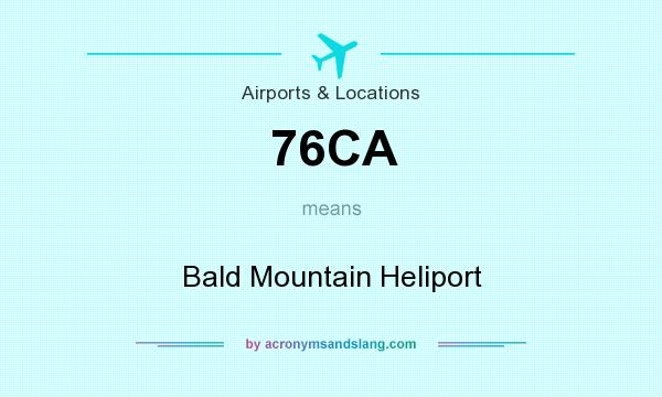 What does 76CA mean? It stands for Bald Mountain Heliport