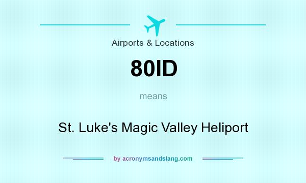 What does 80ID mean? It stands for St. Luke`s Magic Valley Heliport