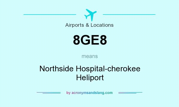 What does 8GE8 mean? It stands for Northside Hospital-cherokee Heliport