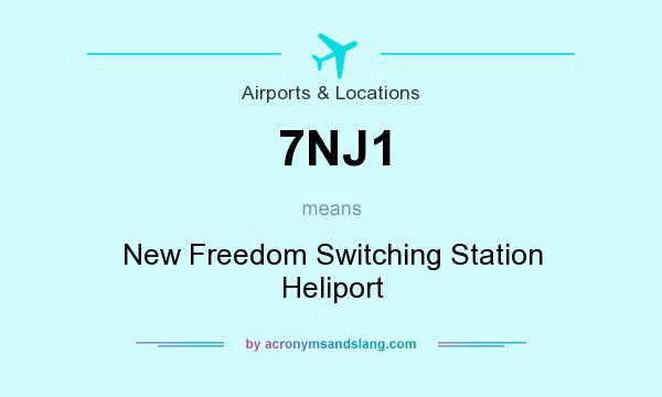 What does 7NJ1 mean? It stands for New Freedom Switching Station Heliport