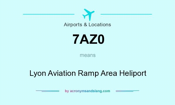 What does 7AZ0 mean? It stands for Lyon Aviation Ramp Area Heliport