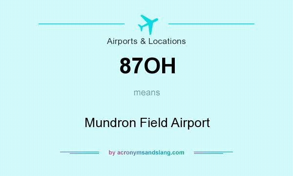 What does 87OH mean? It stands for Mundron Field Airport