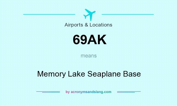 What does 69AK mean? It stands for Memory Lake Seaplane Base