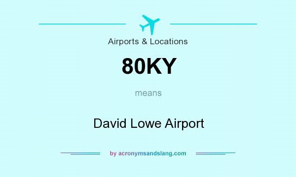 What does 80KY mean? It stands for David Lowe Airport