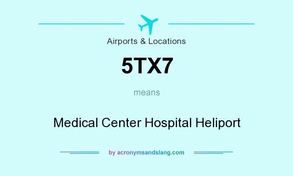 What does 5TX7 mean? It stands for Medical Center Hospital Heliport