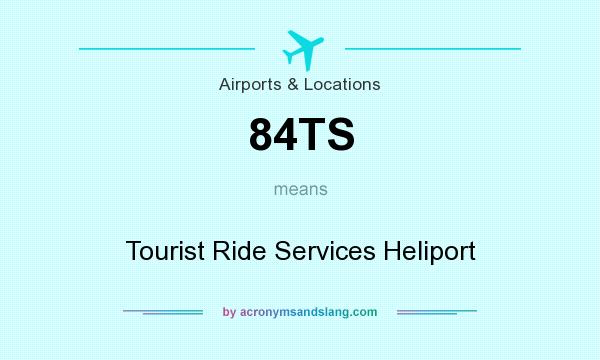 What does 84TS mean? It stands for Tourist Ride Services Heliport