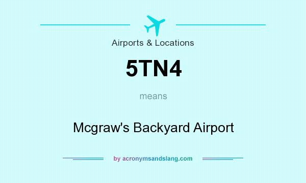 What does 5TN4 mean? It stands for Mcgraw`s Backyard Airport