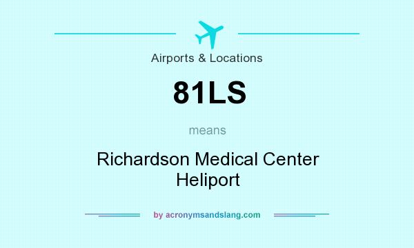 What does 81LS mean? It stands for Richardson Medical Center Heliport