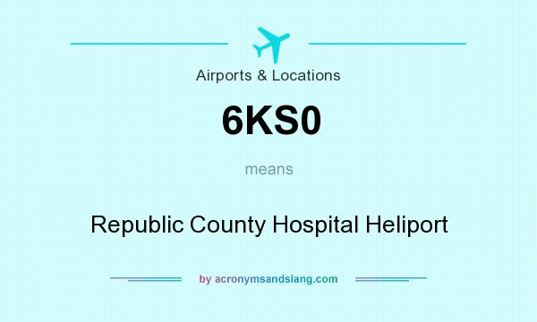 What does 6KS0 mean? It stands for Republic County Hospital Heliport