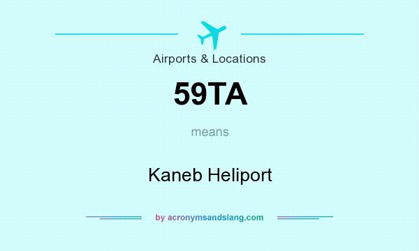 What does 59TA mean? It stands for Kaneb Heliport