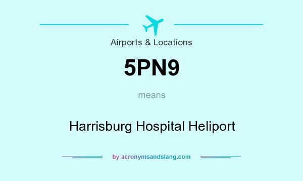 What does 5PN9 mean? It stands for Harrisburg Hospital Heliport
