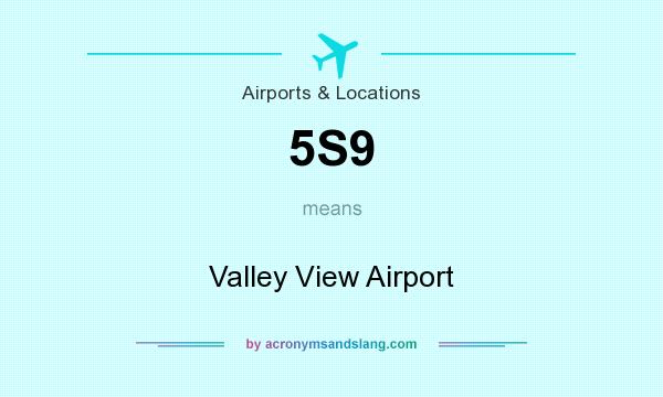 What does 5S9 mean? It stands for Valley View Airport