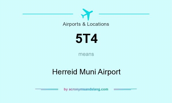 What does 5T4 mean? It stands for Herreid Muni Airport