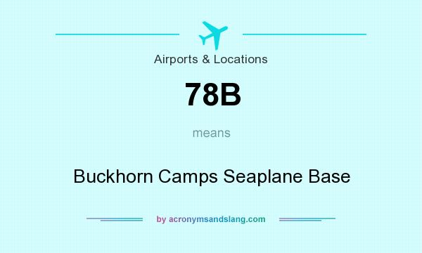 What does 78B mean? It stands for Buckhorn Camps Seaplane Base