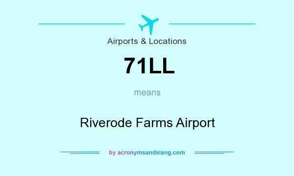 What does 71LL mean? It stands for Riverode Farms Airport
