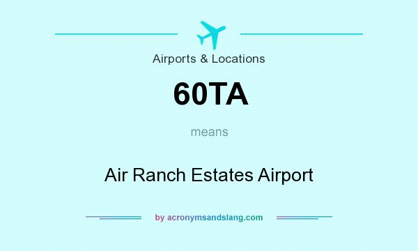 What does 60TA mean? It stands for Air Ranch Estates Airport
