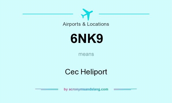 What does 6NK9 mean? It stands for Cec Heliport