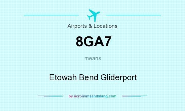 What does 8GA7 mean? It stands for Etowah Bend Gliderport
