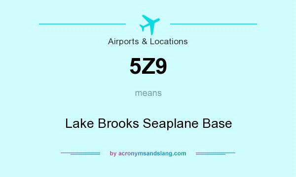 What does 5Z9 mean? It stands for Lake Brooks Seaplane Base