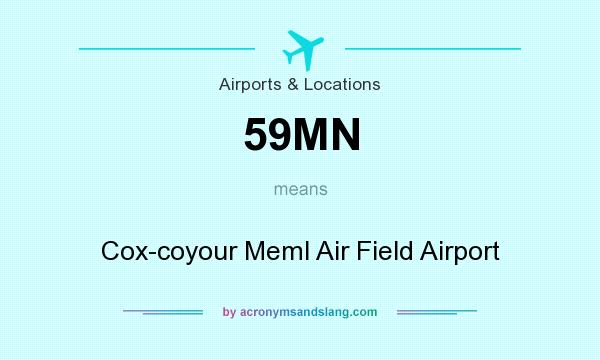 What does 59MN mean? It stands for Cox-coyour Meml Air Field Airport