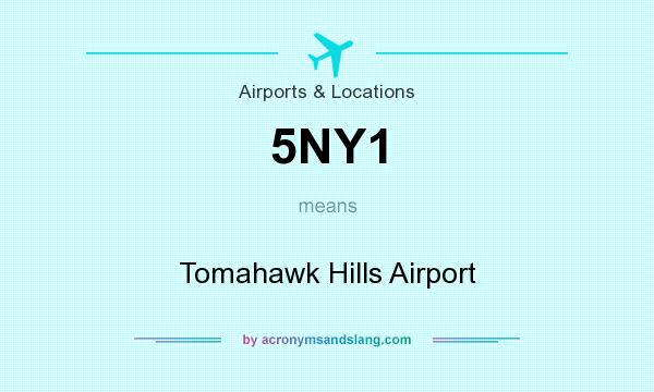 What does 5NY1 mean? It stands for Tomahawk Hills Airport