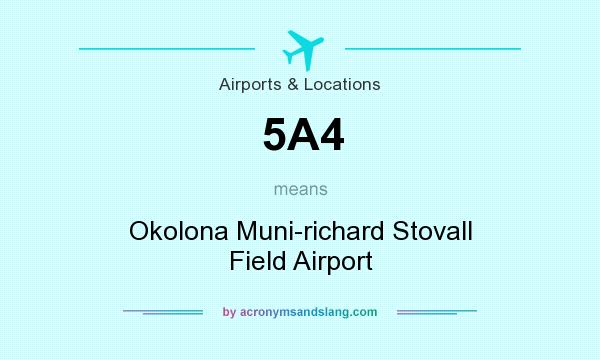 What does 5A4 mean? It stands for Okolona Muni-richard Stovall Field Airport