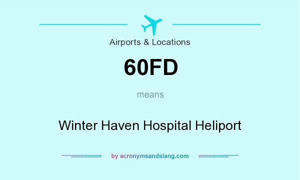What does 60FD mean? It stands for Winter Haven Hospital Heliport