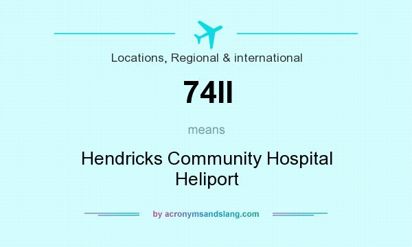 What does 74II mean? It stands for Hendricks Community Hospital Heliport