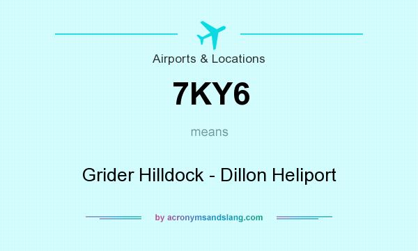 What does 7KY6 mean? It stands for Grider Hilldock - Dillon Heliport