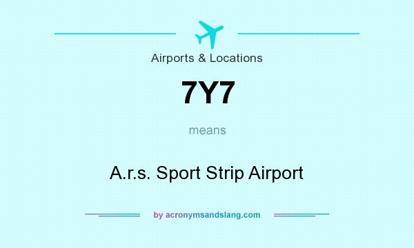 What does 7Y7 mean? It stands for A.r.s. Sport Strip Airport