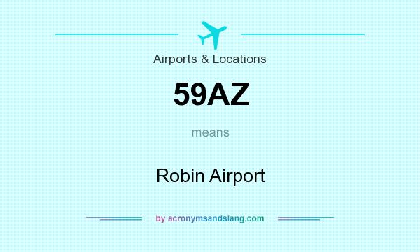 What does 59AZ mean? It stands for Robin Airport