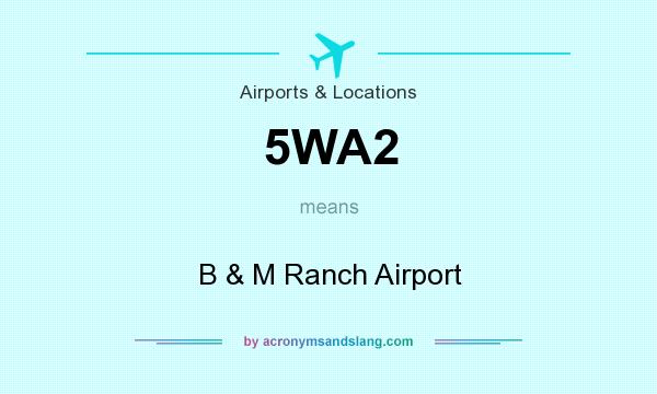 What does 5WA2 mean? It stands for B & M Ranch Airport
