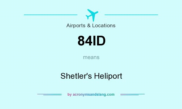 What does 84ID mean? It stands for Shetler`s Heliport