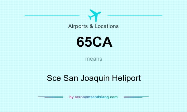 What does 65CA mean? It stands for Sce San Joaquin Heliport