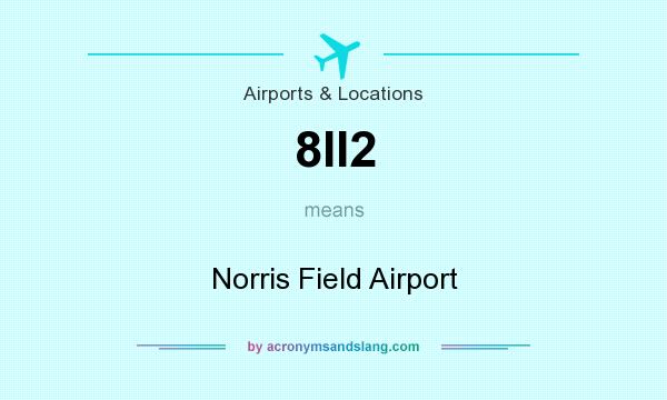 What does 8II2 mean? It stands for Norris Field Airport
