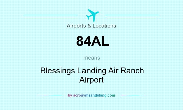 What does 84AL mean? It stands for Blessings Landing Air Ranch Airport