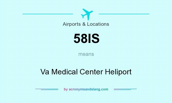 What does 58IS mean? It stands for Va Medical Center Heliport