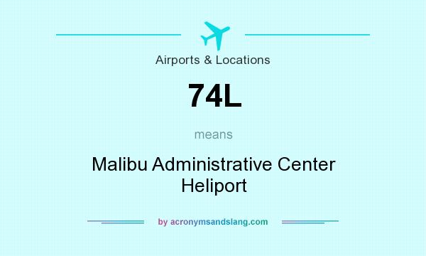What does 74L mean? It stands for Malibu Administrative Center Heliport