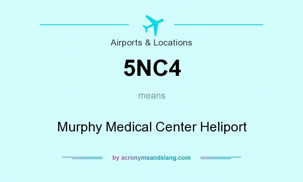 What does 5NC4 mean? It stands for Murphy Medical Center Heliport