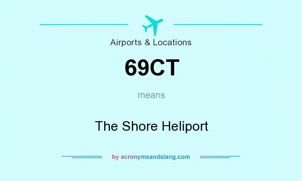 What does 69CT mean? It stands for The Shore Heliport