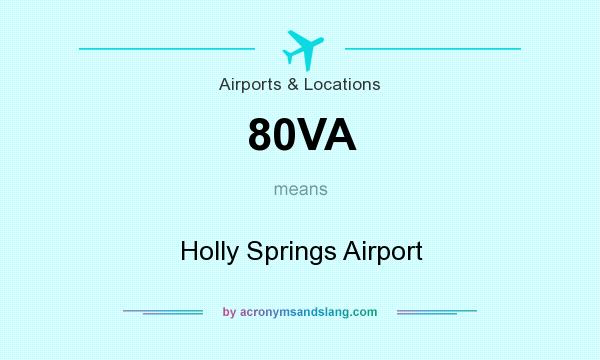 What does 80VA mean? It stands for Holly Springs Airport