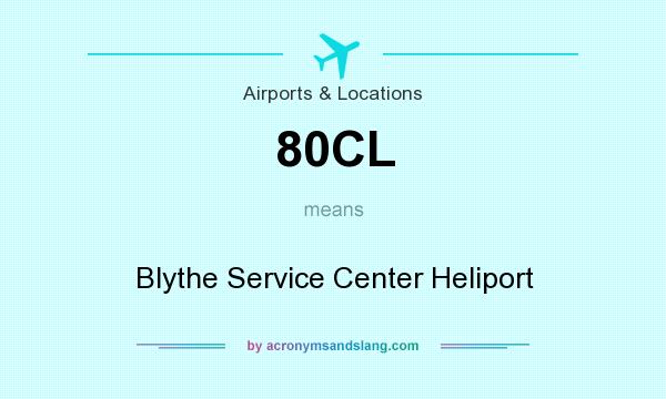 What does 80CL mean? It stands for Blythe Service Center Heliport