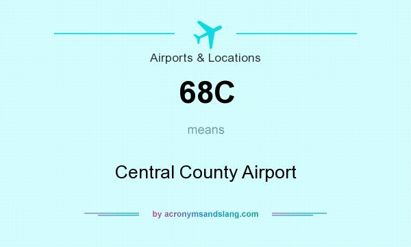 What does 68C mean? It stands for Central County Airport