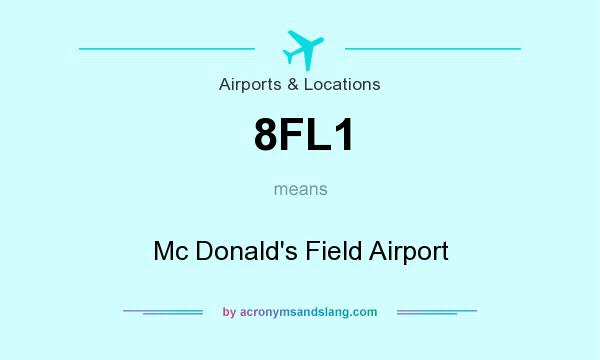 What does 8FL1 mean? It stands for Mc Donald`s Field Airport