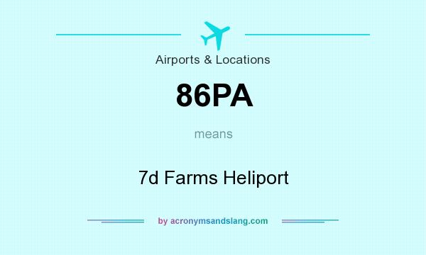 What does 86PA mean? It stands for 7d Farms Heliport