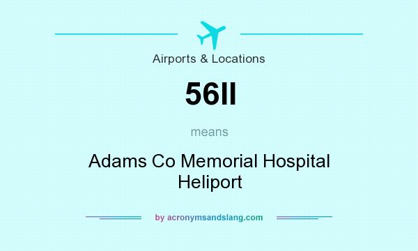 What does 56II mean? It stands for Adams Co Memorial Hospital Heliport